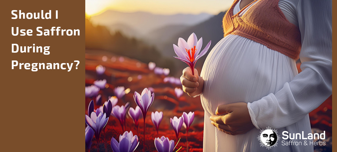 Should I use saffron during pregnancy?